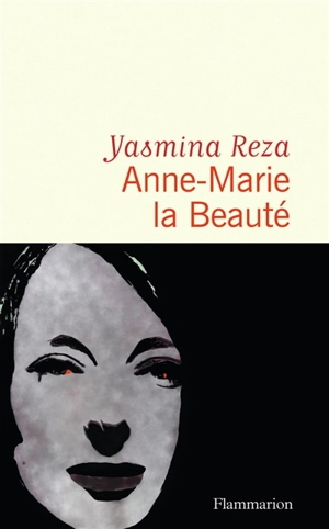 Anne-Marie la Beauté - Yasmina Reza