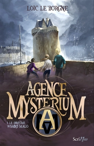 Agence Mysterium. Le fantôme de Saint-Malo - Loïc Le Borgne