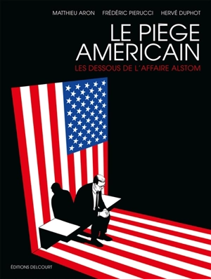 Le piège américain : les dessous de l'affaire Alstom - Matthieu Aron