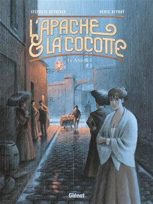 L'apache & la cocotte. Vol. 1. Ange - Stéphane Betbeder