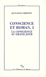 Conscience et roman. Vol. 1. La conscience au grand jour - Jean-Louis Chrétien