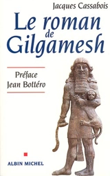 Le roman de Gilgamesh - Jacques Cassabois