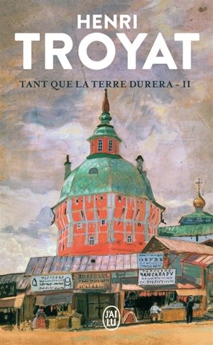 Tant que la terre durera. Vol. 2 - Henri Troyat