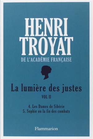 La Lumière des justes. Vol. 2 - Henri Troyat