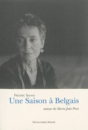 Une saison à Belgais : autour de Maria Joao Pires - Frédéric Sounac