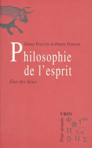 Philosophie de l'esprit : état des lieux - Denis Fisette