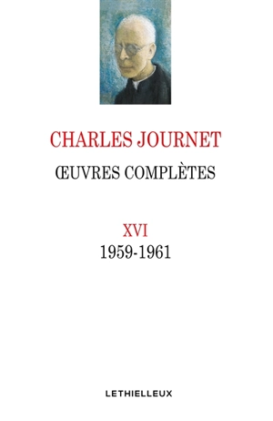 Oeuvres complètes. Vol. 16. 1959-1961 - Charles Journet
