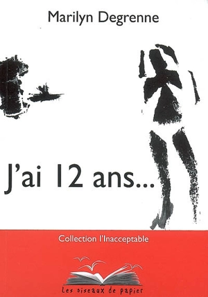 J'ai 12 ans... - Marylin Degrenne