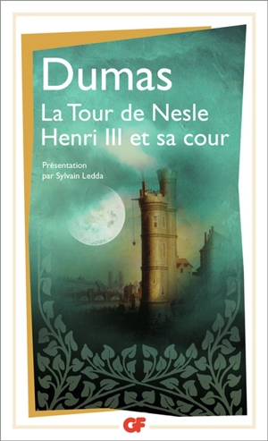 La tour de Nesle. Henri III et sa cour - Alexandre Dumas