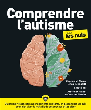 Comprendre l'autisme pour les nuls : du premier diagnostic aux traitements existants, en passant par les clés pour bien vivre la maladie de ses proches et les aider - Stephen M. Shore