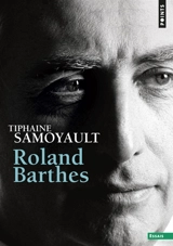 Roland Barthes : biographie - Tiphaine Samoyault