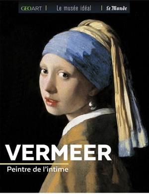 Vermeer : peintre de l'intime - Françoise Bayle