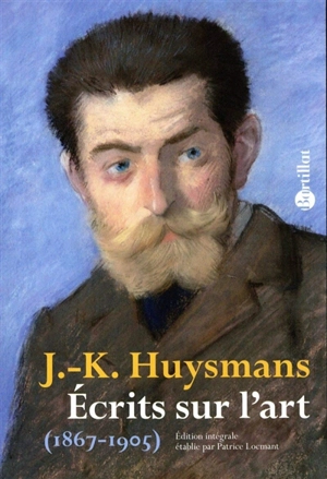 Ecrits sur l'art : 1867-1905 - Joris-Karl Huysmans