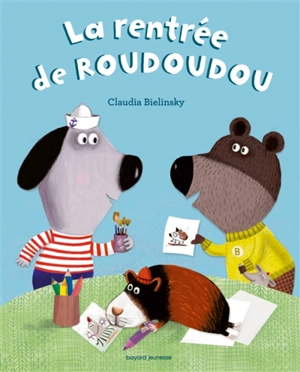 A demain les copains !. Vol. 2. La rentrée de Roudoudou - Claudia Bielinsky