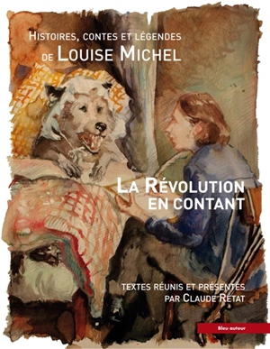 La révolution en contant : histoires, contes et légendes de Louise Michel - Louise Michel