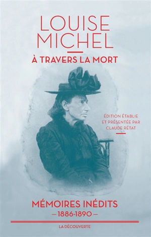 A travers la mort : mémoires inédits : 1886-1890 - Louise Michel