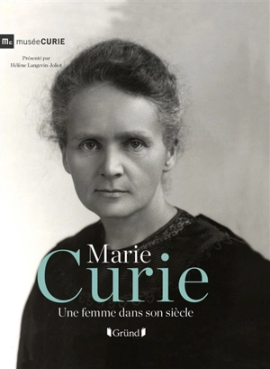 Marie Curie : une femme dans son siècle - Marion Augustin