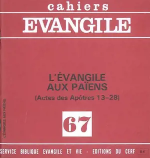 Cahiers Evangile, n° 67. L'Evangile aux païens (Actes des apôtres 13-28) - Michel Gourgues