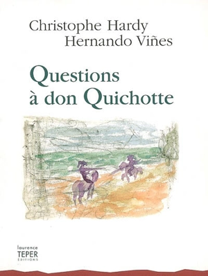 Questions à don Quichotte. Preguntas a don Quijote - Christophe Hardy