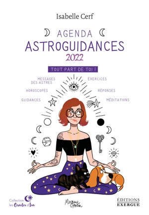 Astroguidances : agenda 2022 : tout part de toi ! - Isabelle Cerf