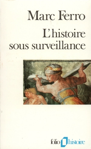 L'histoire sous surveillance : science et conscience de l'Histoire - Marc Ferro