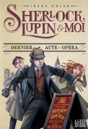 Sherlock, Lupin & moi. Vol. 2. Dernier acte à l'Opéra - Irene Adler