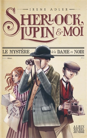 Sherlock, Lupin & moi. Le mystère de la dame en noir - Irene Adler