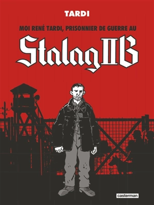 Moi René Tardi, prisonnier de guerre au Stalag II B - Jacques Tardi