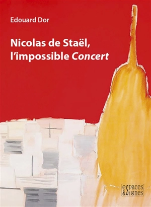 Nicolas de Staël, l'impossible Concert - Edouard Dor