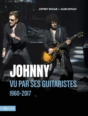 Johnny vu par ses guitaristes : 1960-2017 - Joffrey Ricome