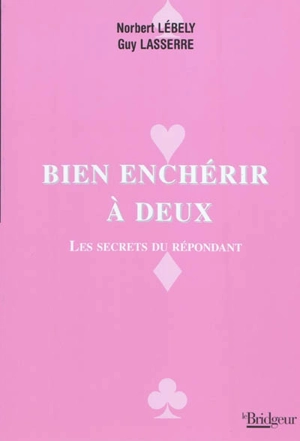 Bien enchérir à deux : les secrets du répondant - Norbert Lébely