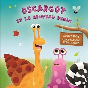 Oscargot et le nouveau venu! - Cindy Roy