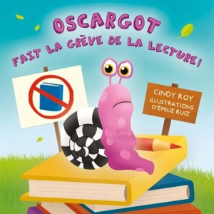 Oscargot fait la grève de la lecture! - Cindy Roy