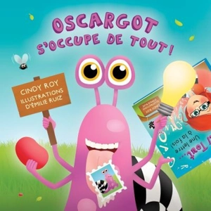 Oscargot s'occupe de tout ! - Cindy Pappalardo-Roy