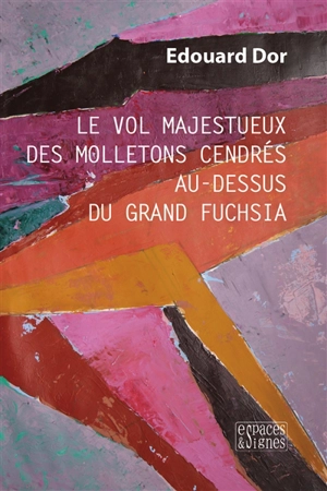 Le vol majestueux des molletons cendrés au-dessus du grand fuchsia - Edouard Dor