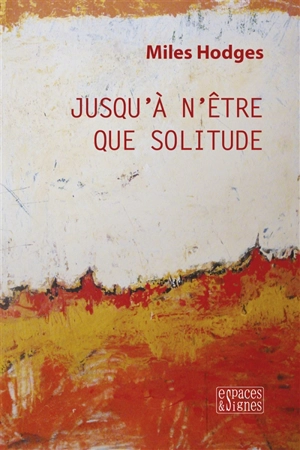 Jusqu'à n'être que solitude - Miles Hodges