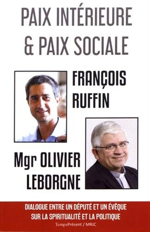 Paix intérieure et paix sociale : dialogue entre un député et un évêque sur la spiritualité et la politique - François Ruffin