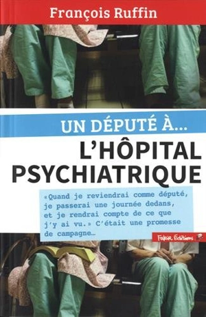 Un député à l'hôpital psychiatrique - François Ruffin