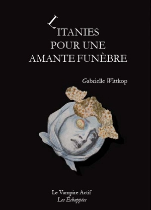 Litanies pour une amante funèbre - Gabrielle Wittkop-Ménardeau