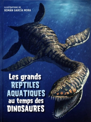 Les grands reptiles aquatiques au temps des dinosaures - Giuseppe Brillante