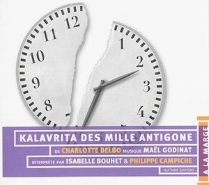 Kalavrita des mille Antigone : oratorio parlé - Charlotte Delbo