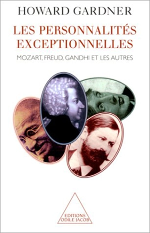 Les personnalités exceptionnelles : Mozart, Freud, Gandhi et les autres - Howard Gardner