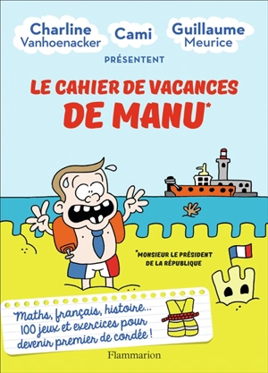 Le cahier de vacances de Manu : monsieur le président de la République - Charline Vanhoenacker