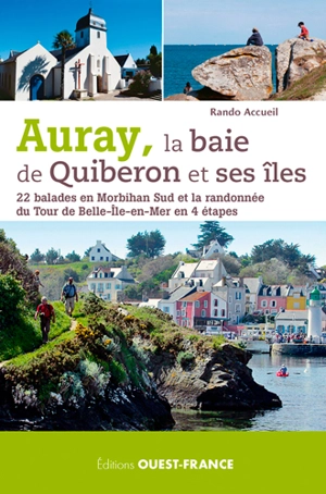 Auray, la baie de Quiberon et ses îles : 22 balades en Morbihan Sud et la randonnée du tour de Belle-Ile-en-Mer en 4 étapes - Rando accueil