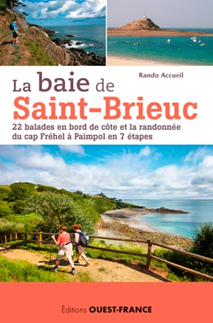 La baie de Saint-Brieuc : 22 balades en bord de côte et la randonnée du cap Fréhel à Paimpol en 7 étapes - Rando accueil