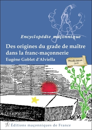 Des origines du grade de maître dans la franc-maçonnerie - Eugène Goblet d'Alviella