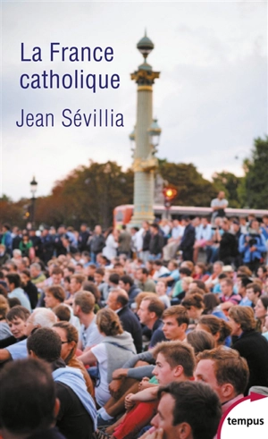 La France catholique - Jean Sévillia