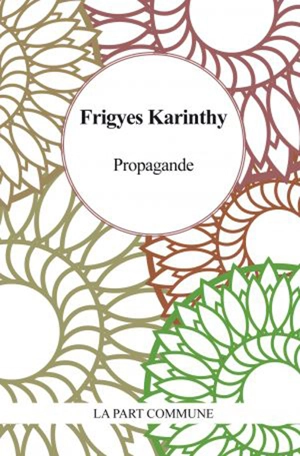 Propagande - Frigyes Karinthy