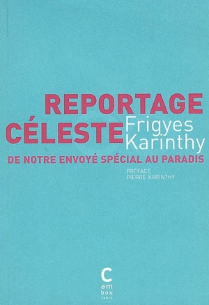 Reportage céleste de notre envoyé spécial au paradis - Frigyes Karinthy