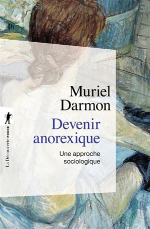 Devenir anorexique : une approche sociologique - Muriel Darmon